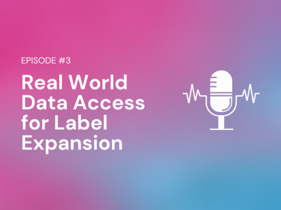 Podcast: Episode #3 – Real World Data Access for Label Expansion